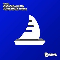 DiscoGalactiX - Come Back Home (Radio Edit) [CRMS126]