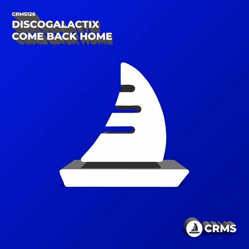 DiscoGalactiX - Come Back Home (Radio Edit) [CRMS126]