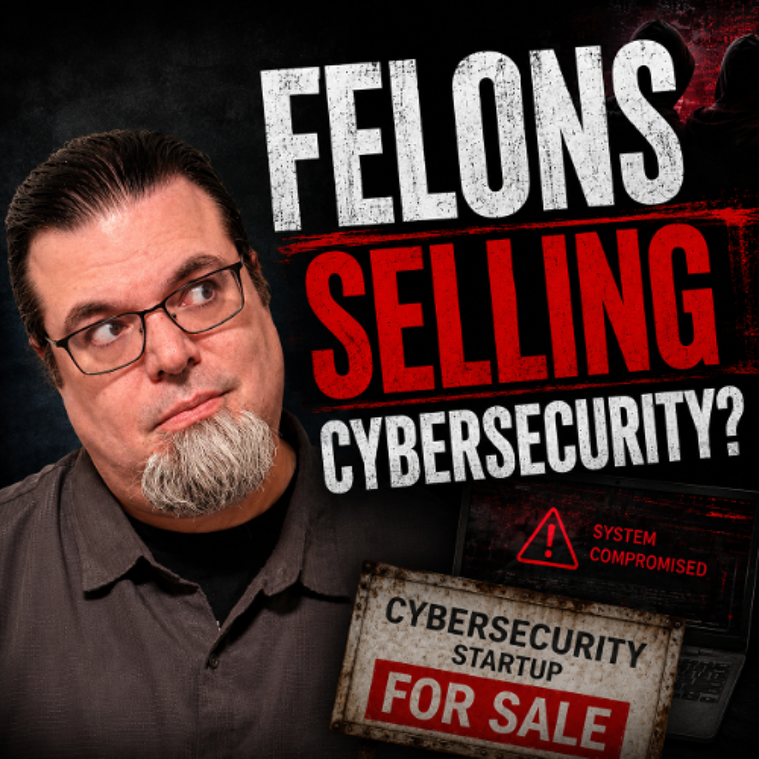 Are Felons Selling Cybersecurity? episode artwork