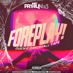 FOREPLAY "QUICKIE DANCEHALL TAPE" 2025 450, MASICKA,VYBZ KARTEL,DEXTA DAPS,VYBZ KARTEL, RAJAHWILD