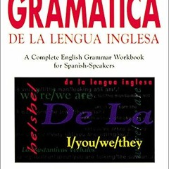 [Read] EPUB 🗸 Gramatica De La Lengua Inglesa : A Complete English Grammar Workbook f