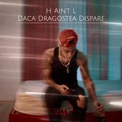 H Ain't L x Daca Dragostea Dispare