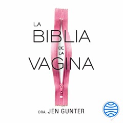 La biblia de la vagina - Jennifer Gunter
