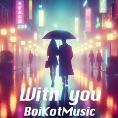 With You by BoiKotMusic With You by BoiKotMusic | Deep House, Chillout, Lounge, Relaxing, Smooth Electronic music, Instrumental