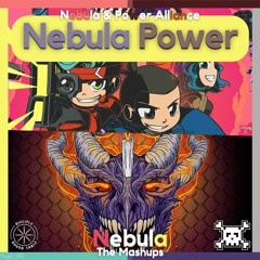 Nebula Power (Megat_000 Mashup)