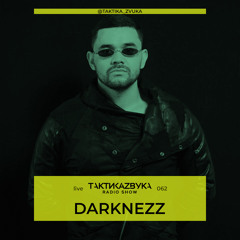 Taktika Zvuka Radio Show #062 - Darknezz