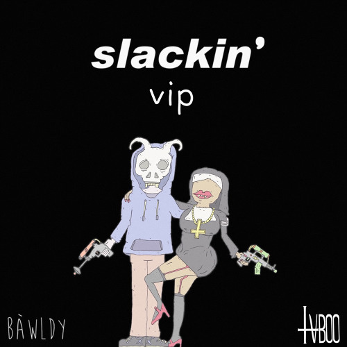 Slackin (bàwldy VIP)