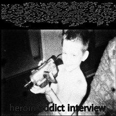 HEROIN ADDICT INTERVIEW full tape