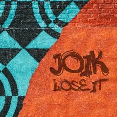 Joik - Lose It [FREE DOWNLOAD]