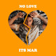 on Its Mar - NO LOVE