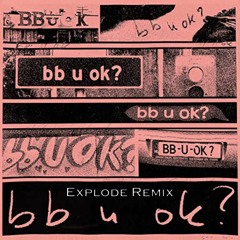 San Holo - bb u ok? (Explode Remix)