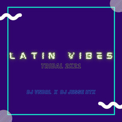 Latin Vibes ( Tribal 2k21) -DJ VNDRL x  DJ Jesse Htx