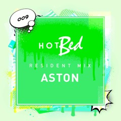 Hotbed Resident Mix: 009 By Aston