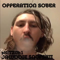 Operation Sober (feat. sKiTZ0h1 & JAWDDIE)