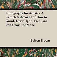 Read KINDLE ✅ Lithography for Artists - A Complete Account of How to Grind, Draw Upon