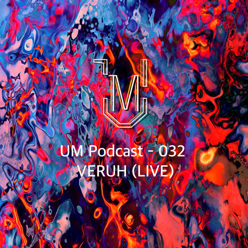 UM Podcast - 032 VЕRUH (LIVE)