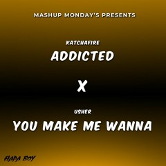 Addicted X You Make Me Wanna (Hapa Boy Mashup)