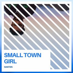 Small Town Girl (Prod. Jody & IOF)