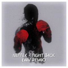 NEFFEX - Fight back(WiV Remix)[Free download]