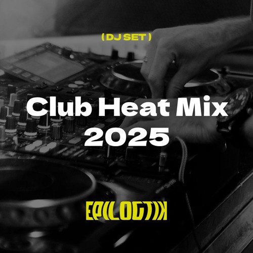EPILOGTIK (DJ Set) - Club Heat Mix 2025