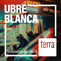 Counterterraism Guest Mix 130: Ubre Blanca