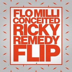CONCEITED (RICKY REMEDY FLIP) - FLO MILLI