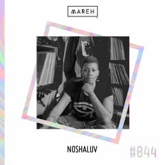 Mareh Mix - Episode #44:  Noshaluv