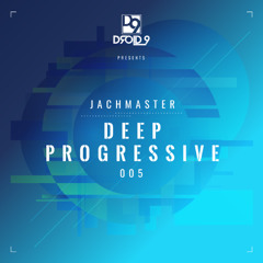 [D9RDP005] Deep Progressive 005 - Jachmastr