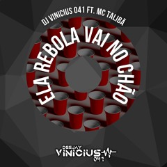 Ela Rebola Vai No Chão ELETROFUNK - DJ Vinicius 041 Ft. MC Talibã