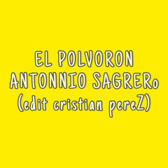 EL POLVORON (ANTONNIO SAGRERO/ EDIT CRISTIAN PEREZ).WAV