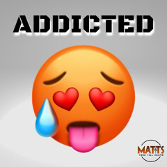 MATTS - Addicted