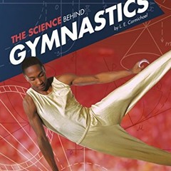 [Access] EBOOK EPUB KINDLE PDF The Science Behind Gymnastics (Science of the Summer Olympics) by  L.