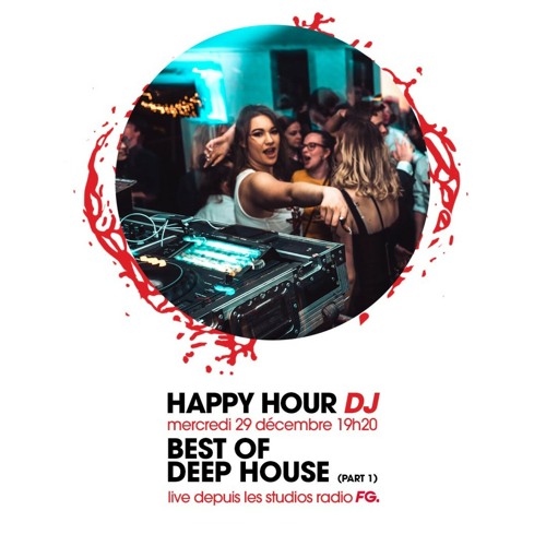 Stream HAPPY HOUR DJ : BEST OF DEEP HOUSE PART 1 by Radio FG | Listen  online for free on SoundCloud