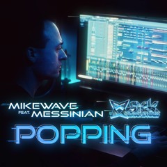 MikeWave feat. Messinian - Popping (Original Mix) (SICK SLAUGHTERHOUSE)