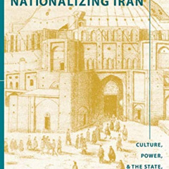 GET PDF √ Nationalizing Iran: Culture, Power, and the State, 1870-1940 by  Afshin Mar