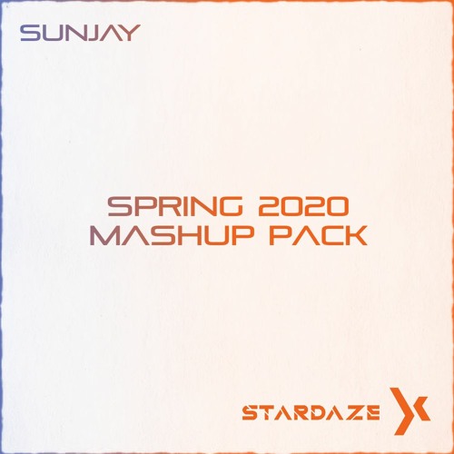 SunJay & Stardaze - Spring 2020 MashUp Pack [Played by NICKY ROMERO, AUDIEN, THOMAS GOLD and NERVO]