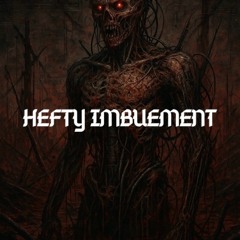 HEFTY IMBUEMENT