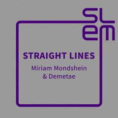 Straight Lines - Miriam Mondshein & Demetae