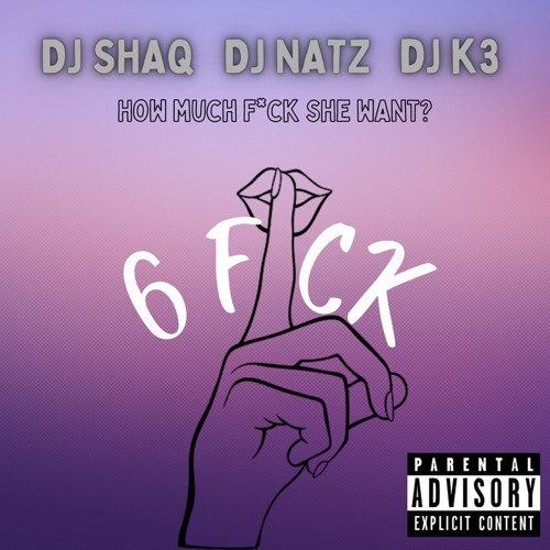 DJ SHAQ X DJ NATZ B X  DJKAYTHREEE - 6 F*CK (Toxic Riddim) Prod By DJ NATZ B