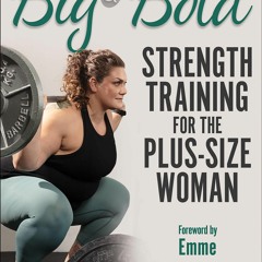 $PDF$/READ Big & Bold: Strength Training for the Plus-Size Woman
