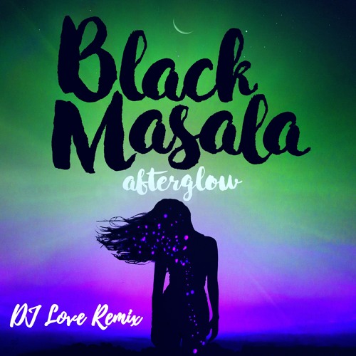 Black Masala - "Afterglow"(DJ Love Remix)