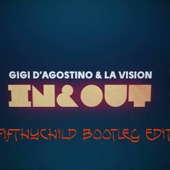 Gigi Dagostino Feat. La Vision - In & Out( Fifthychild Bootleg Edit)