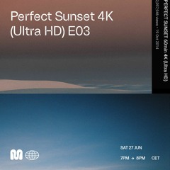 PERFECT SUNSET 4K (Ultra HD) Episode 03