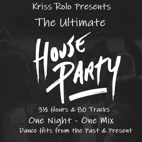 Stream The Ultimate House Party - Free Download by Kriss Rolo | Listen