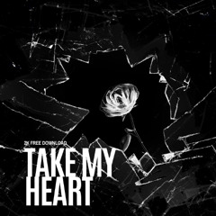 TAKE MY HEART ( 2K FREE DOWNLOAD)