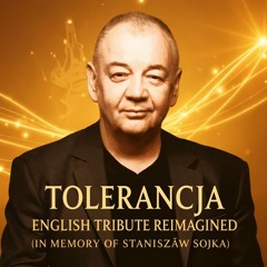 Tolerancja • English Tribute Reimagined (In Memory of Stanisław Sojka) • Tolerance