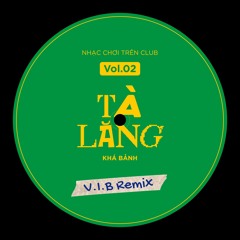 Tà Lăng - Khá Bảnh (V.I.B Baile Funk Remix)