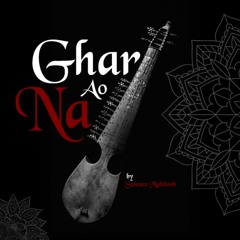 Ghar Aao Na (Sunidhi Chauhan) | Rabab Cover