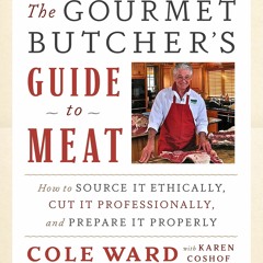 (⚡READ⚡) PDF✔ The Gourmet Butcher's Guide to Meat: How to Source it Ethically, C