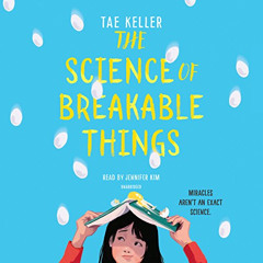 Read EPUB 📥 The Science of Breakable Things by  Tae Keller,Jennifer Kim,Listening Li